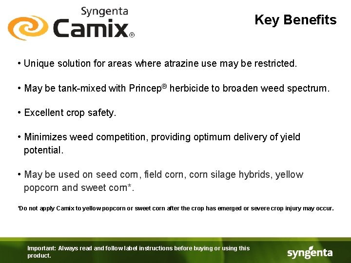 Key Benefits • Unique solution for areas where atrazine use may be restricted. •