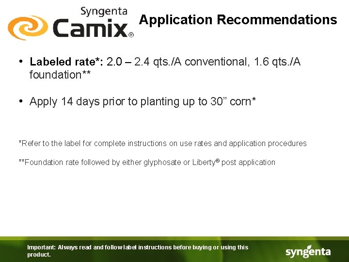Application Recommendations • Labeled rate*: 2. 0 – 2. 4 qts. /A conventional, 1.