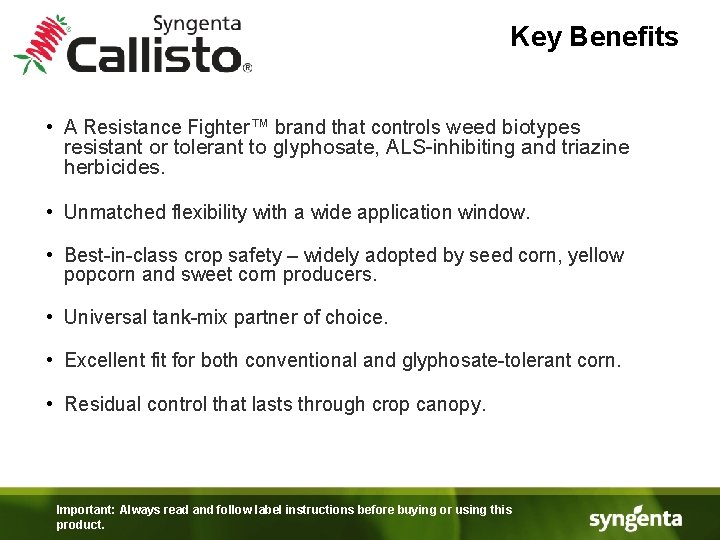 Key Benefits • A Resistance Fighter™ brand that controls weed biotypes resistant or tolerant