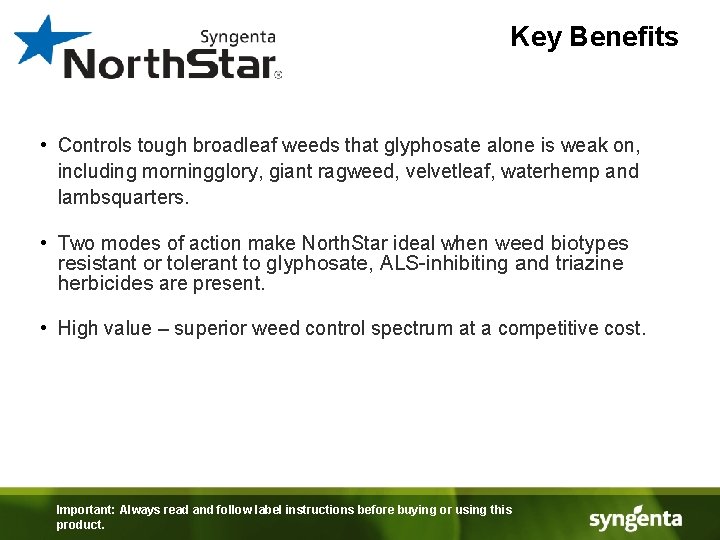 Key Benefits • Controls tough broadleaf weeds that glyphosate alone is weak on, including