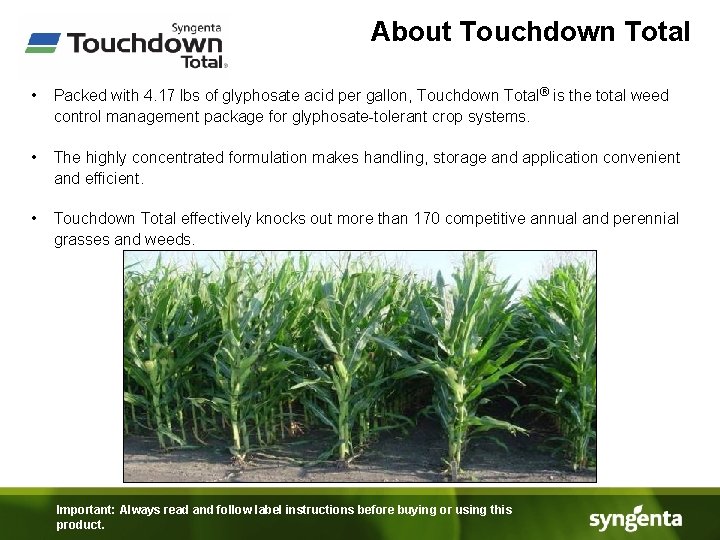 About Touchdown Total • Packed with 4. 17 lbs of glyphosate acid per gallon,