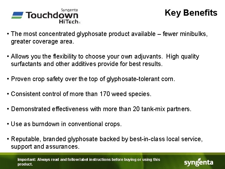 Key Benefits • The most concentrated glyphosate product available – fewer minibulks, greater coverage