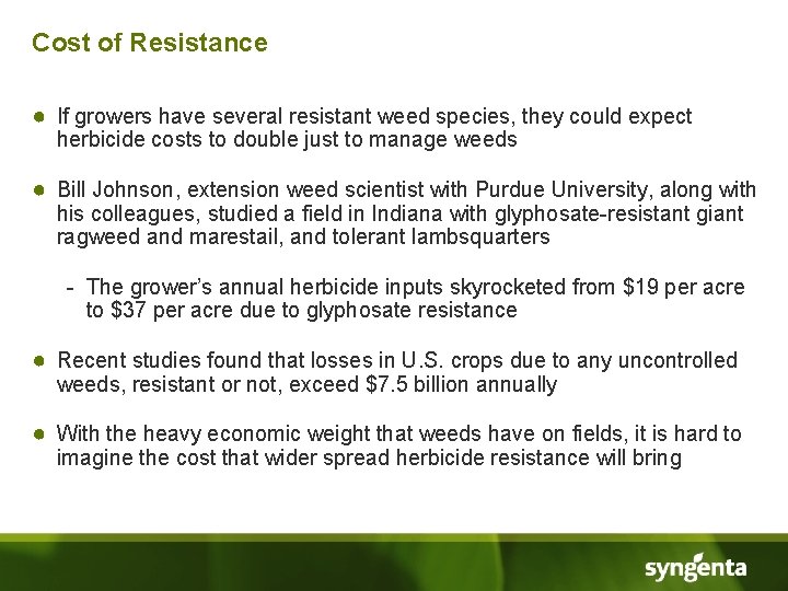 Cost of Resistance ● If growers have several resistant weed species, they could expect