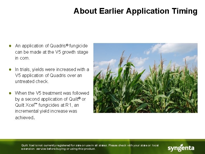 About Earlier Application Timing ● An application of Quadris® fungicide can be made at