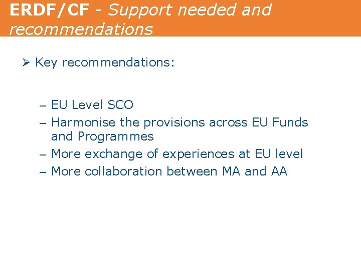 ERDF/CF - Support needed and recommendations Ø Key recommendations: – EU Level SCO –