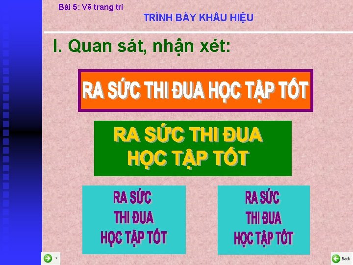 Bài 5: Vẽ trang trí TRÌNH BÀY KHẨU HIỆU I. Quan sát, nhận xét: