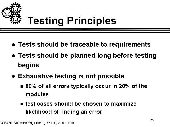Testing Principles l Tests should be traceable to requirements l Tests should be planned