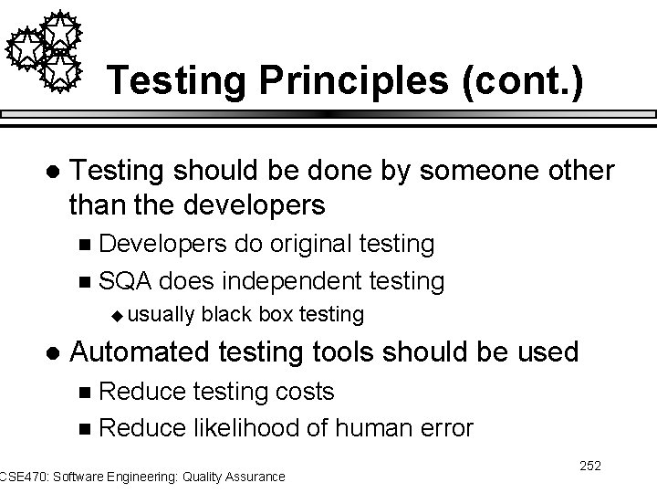 Testing Principles (cont. ) l Testing should be done by someone other than the
