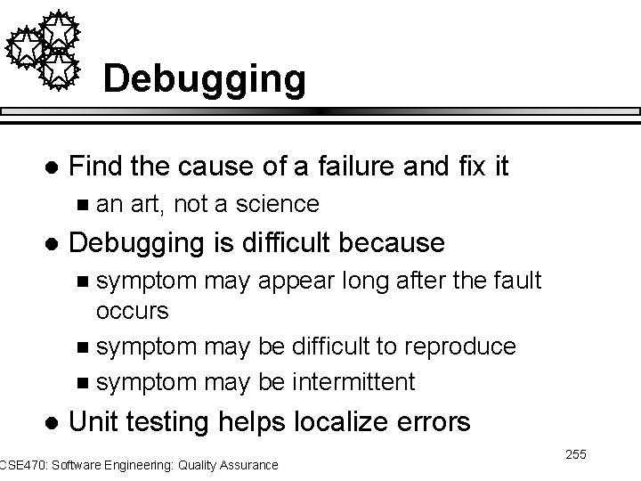 Debugging l Find the cause of a failure and fix it n l an