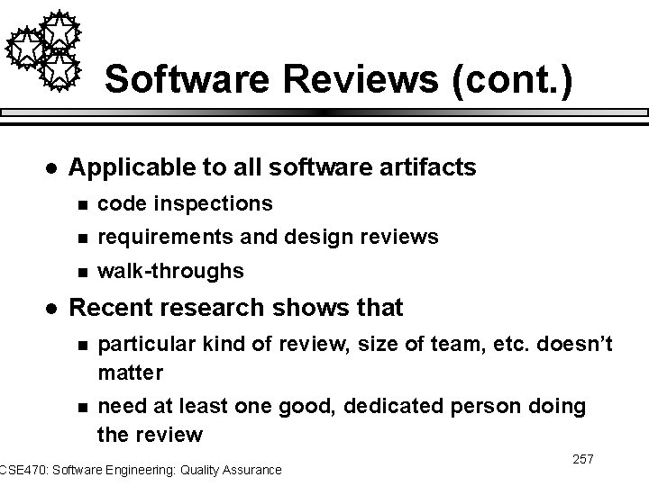 Software Reviews (cont. ) l l Applicable to all software artifacts n code inspections
