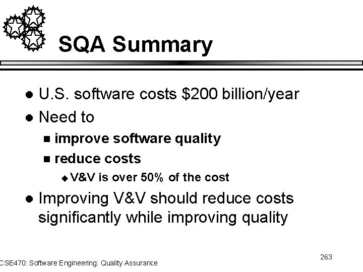 SQA Summary U. S. software costs $200 billion/year l Need to l improve software