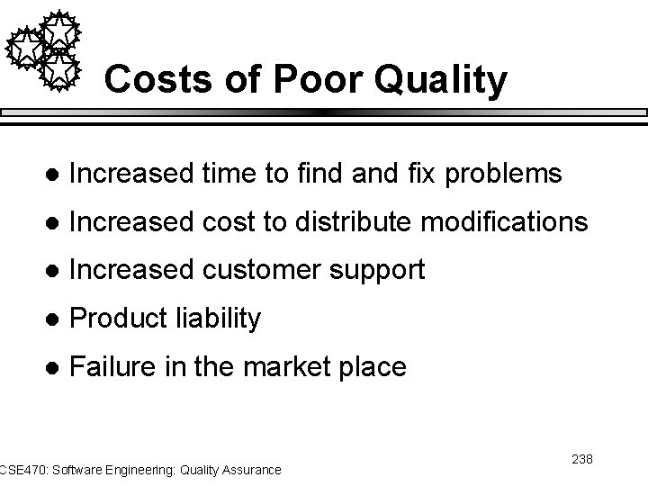 Costs of Poor Quality l Increased time to find and fix problems l Increased