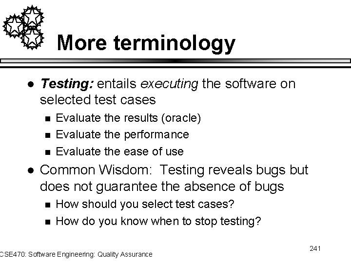 More terminology l Testing: entails executing the software on selected test cases n n