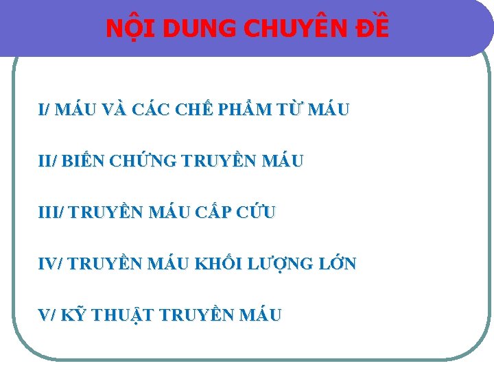 NỘI DUNG CHUYÊN ĐỀ I/ MÁU VÀ CÁC CHẾ PHẨM TỪ MÁU II/ BIẾN