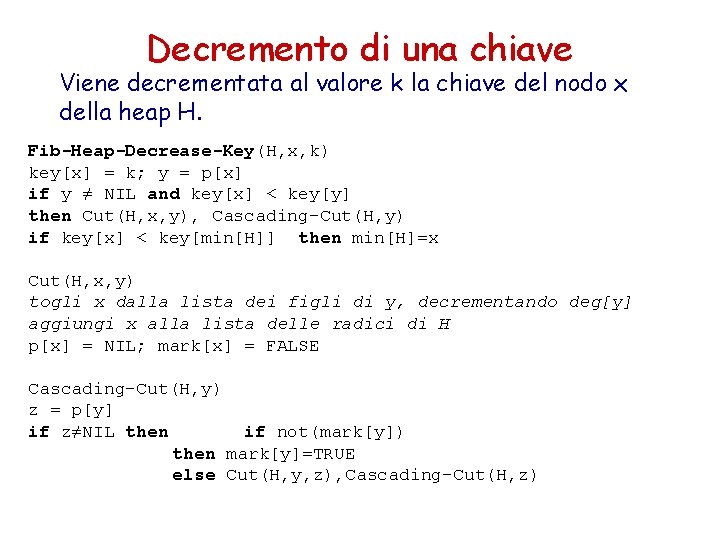 Decremento di una chiave Viene decrementata al valore k la chiave del nodo x