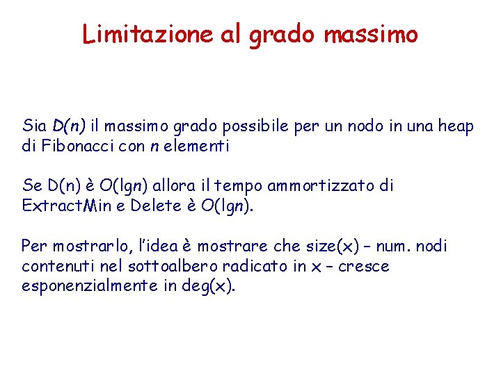 Limitazione al grado massimo Sia D(n) il massimo grado possibile per un nodo in