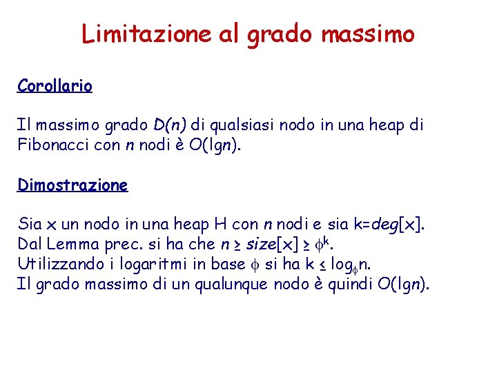 Limitazione al grado massimo Corollario Il massimo grado D(n) di qualsiasi nodo in una Limitazione al grado massimo Corollario Il massimo grado D(n) di qualsiasi nodo in una
