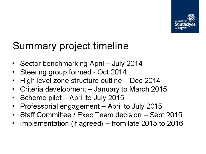Summary project timeline • • Sector benchmarking April – July 2014 Steering group formed Summary project timeline • • Sector benchmarking April – July 2014 Steering group formed