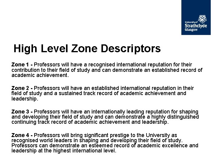 High Level Zone Descriptors Zone 1 - Professors will have a recognised international reputation High Level Zone Descriptors Zone 1 - Professors will have a recognised international reputation