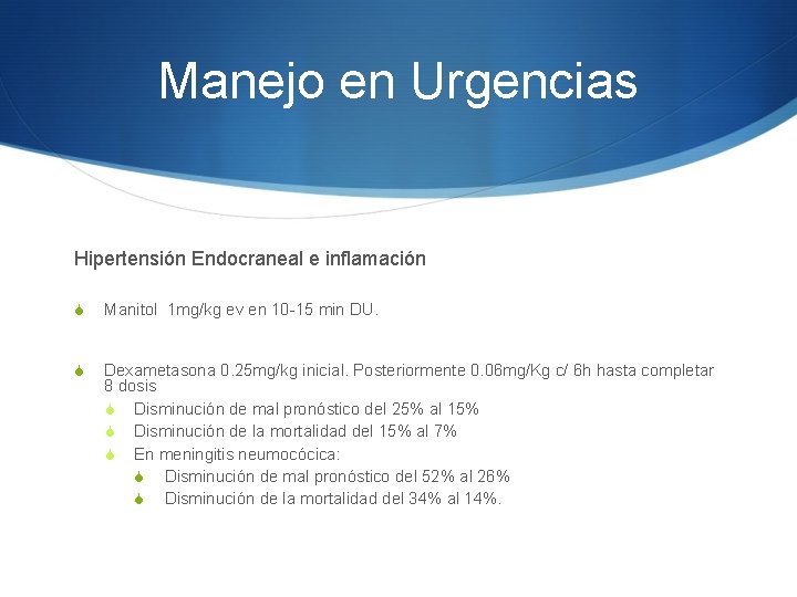 Manejo en Urgencias Hipertensión Endocraneal e inflamación S Manitol 1 mg/kg ev en 10