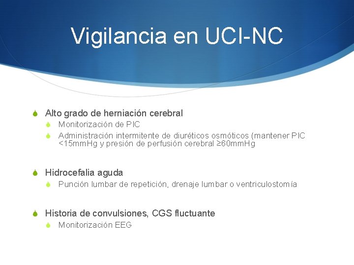Vigilancia en UCI-NC S Alto grado de herniación cerebral S Monitorización de PIC S