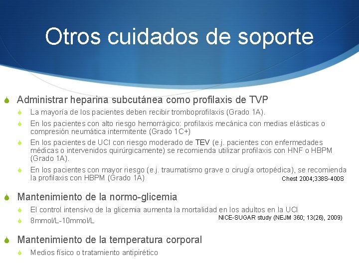 Otros cuidados de soporte S Administrar heparina subcutánea como profilaxis de TVP S S