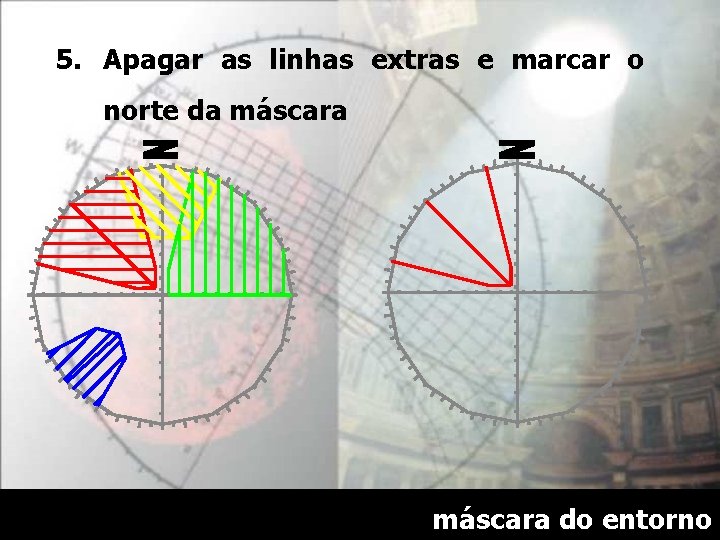 5. Apagar as linhas extras e marcar o norte da máscara do entorno 