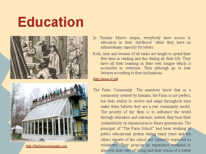 Education In Thomas More's utopia, everybody have access to education in their childhood: while