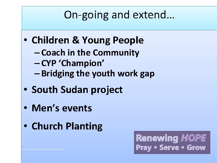 On-going and extend… • Children & Young People – Coach in the Community –