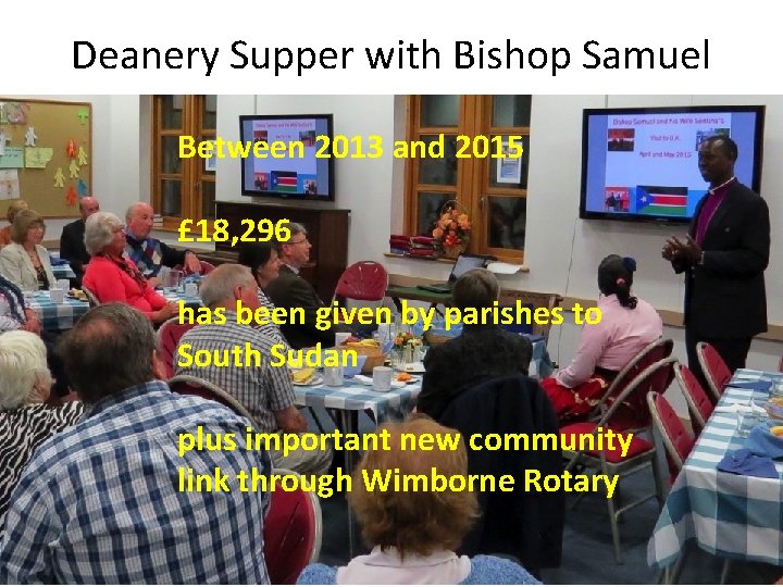 Deanery Supper with Bishop Samuel Between 2013 and 2015 £ 18, 296 has been