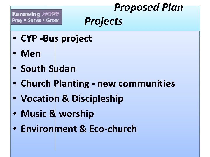  Proposed Plan Projects • • CYP -Bus project Men Rec South Sudan Church
