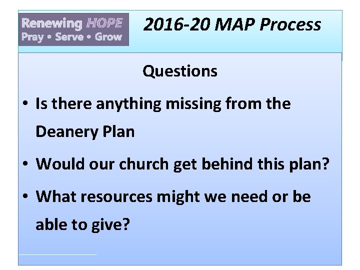  2016 -20 MAP Process Questions Rec • Is there anything missing from the