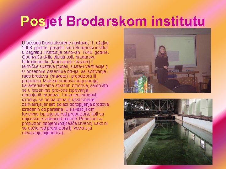 Posjet Brodarskom institutu U povodu Dana otvorene nastave, 11. ožujka 2008. godine, posjetili smo