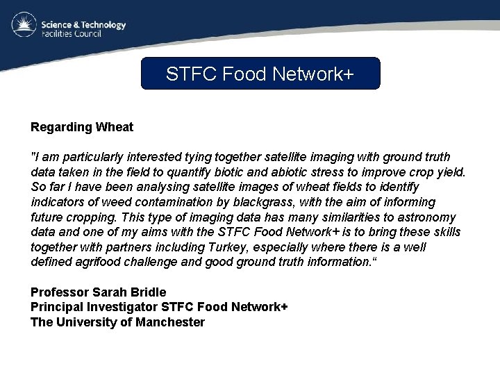 STFC Food Network+ Regarding Wheat "I am particularly interested tying together satellite imaging with