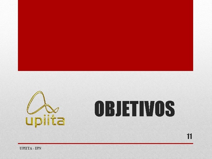 OBJETIVOS 11 UPIITA - IPN 