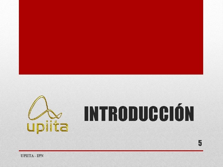 INTRODUCCIÓN 5 UPIITA - IPN 