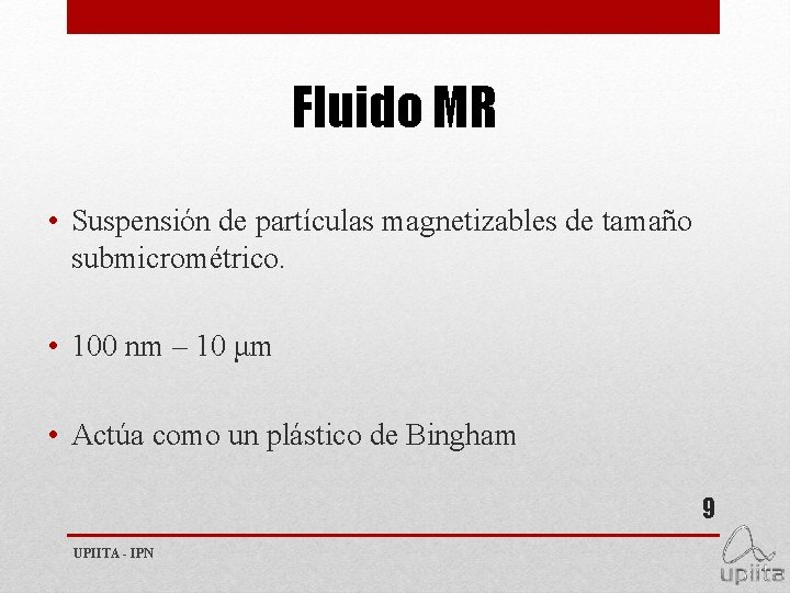 Fluido MR • Suspensión de partículas magnetizables de tamaño submicrométrico. • 100 nm –
