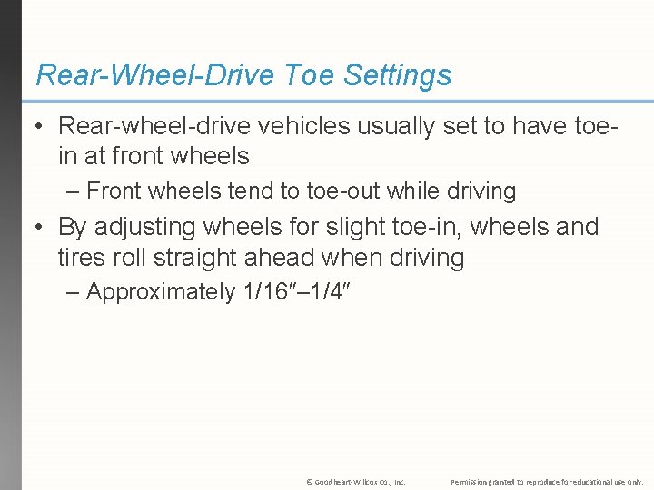 Rear-Wheel-Drive Toe Settings • Rear-wheel-drive vehicles usually set to have toein at front wheels