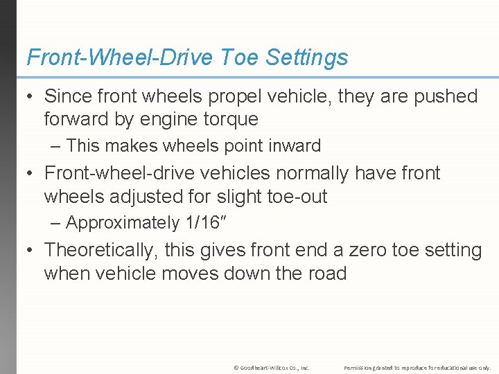 Front-Wheel-Drive Toe Settings • Since front wheels propel vehicle, they are pushed forward by