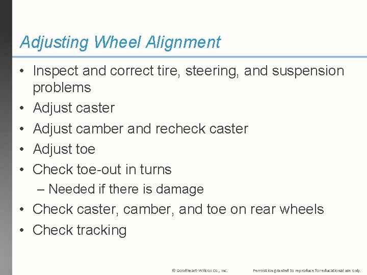 Adjusting Wheel Alignment • Inspect and correct tire, steering, and suspension problems • Adjust