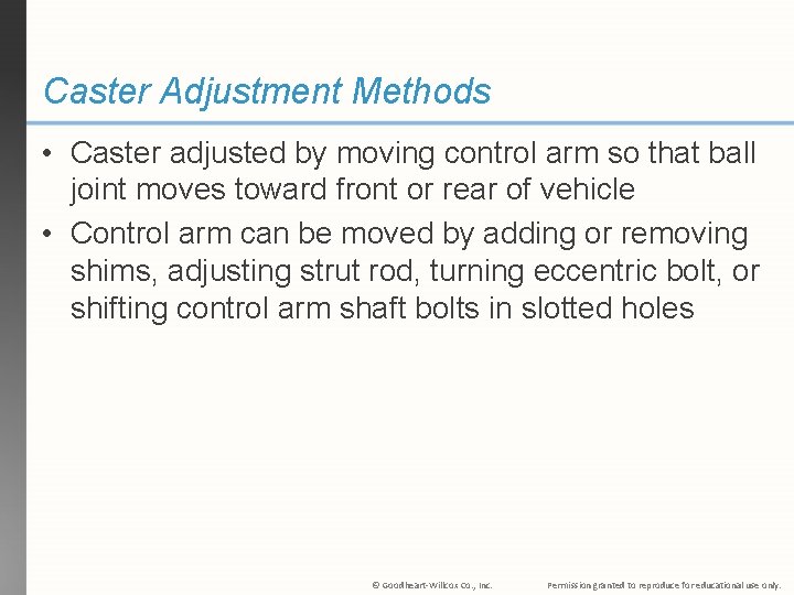 Caster Adjustment Methods • Caster adjusted by moving control arm so that ball joint