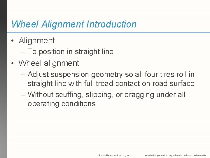 Wheel Alignment Introduction • Alignment – To position in straight line • Wheel alignment