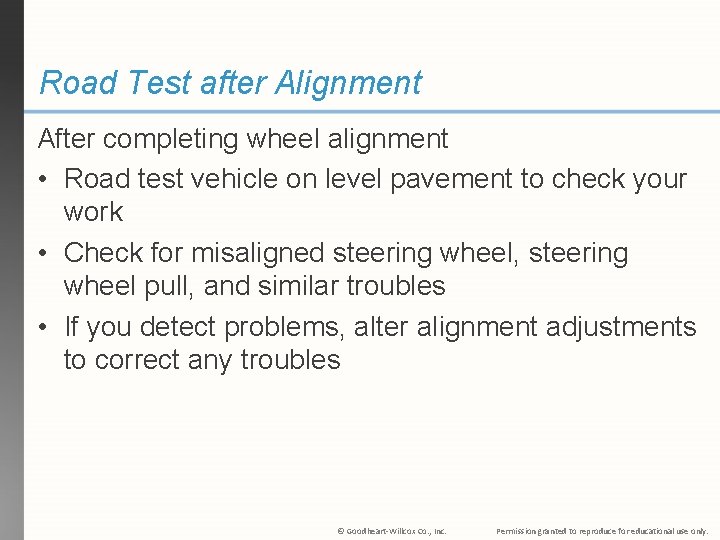 Road Test after Alignment After completing wheel alignment • Road test vehicle on level