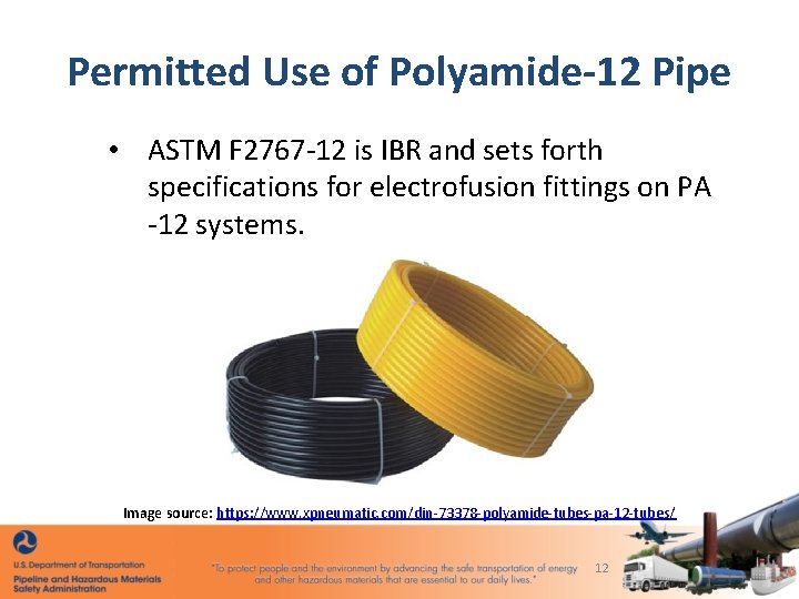 Permitted Use of Polyamide-12 Pipe • ASTM F 2767 -12 is IBR and sets