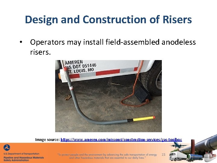Design and Construction of Risers • Operators may install field-assembled anodeless risers. Image source:
