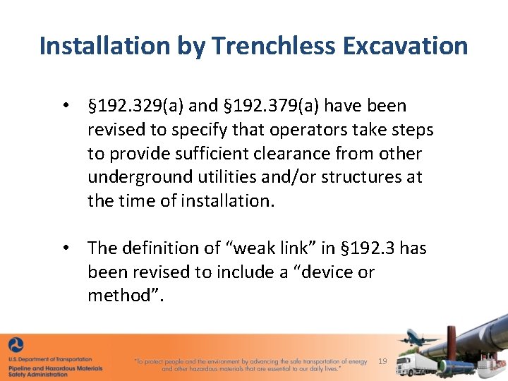 Installation by Trenchless Excavation • § 192. 329(a) and § 192. 379(a) have been