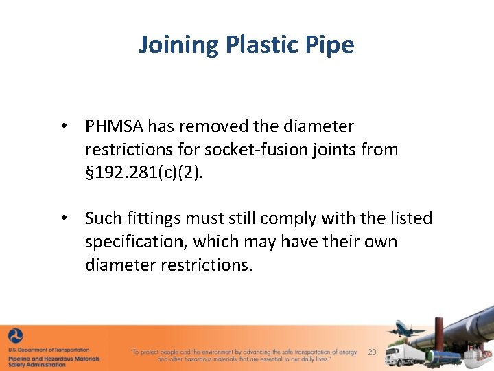 Joining Plastic Pipe • PHMSA has removed the diameter restrictions for socket-fusion joints from