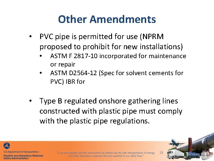 Other Amendments • PVC pipe is permitted for use (NPRM proposed to prohibit for