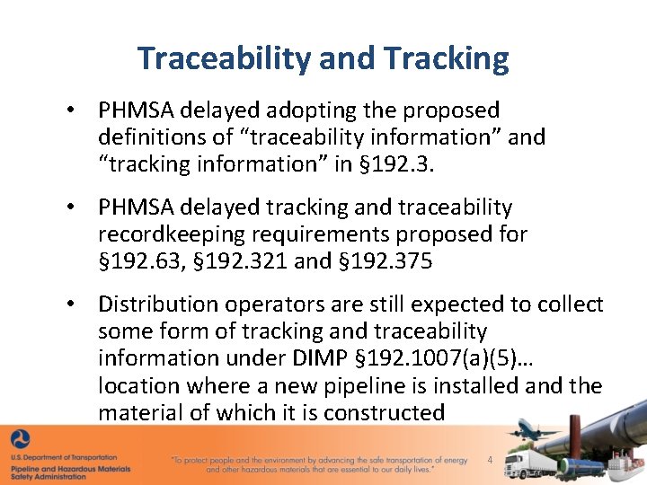 Traceability and Tracking • PHMSA delayed adopting the proposed definitions of “traceability information” and