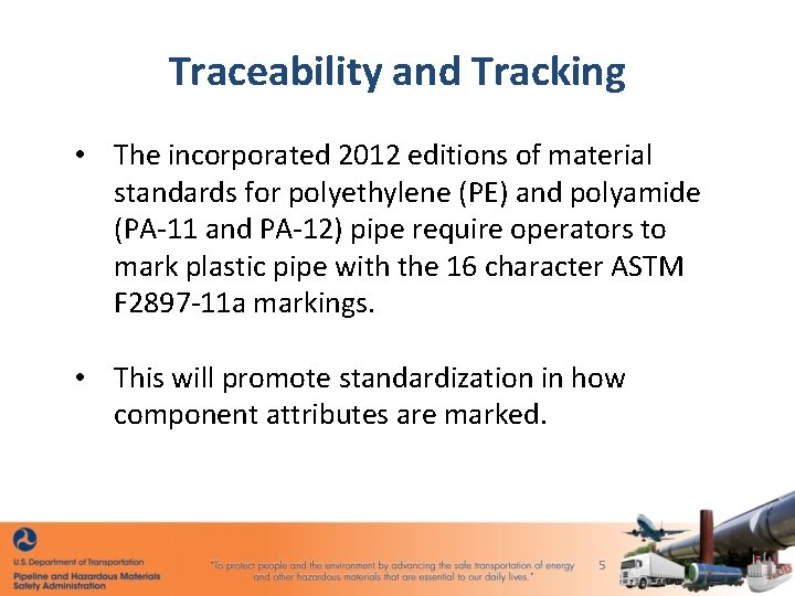 Traceability and Tracking • The incorporated 2012 editions of material standards for polyethylene (PE)